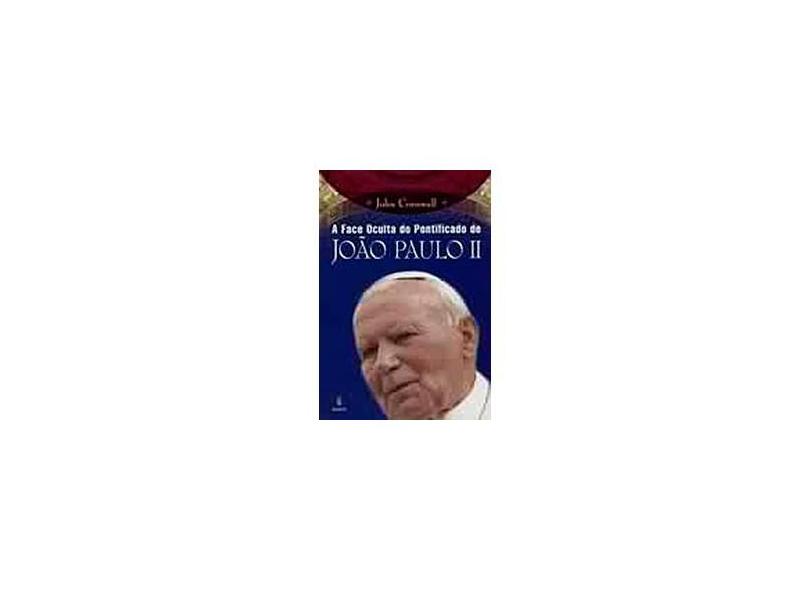 A Face Oculta do Pontificado de João Paulo II - Cornwell, John - 9788531209550