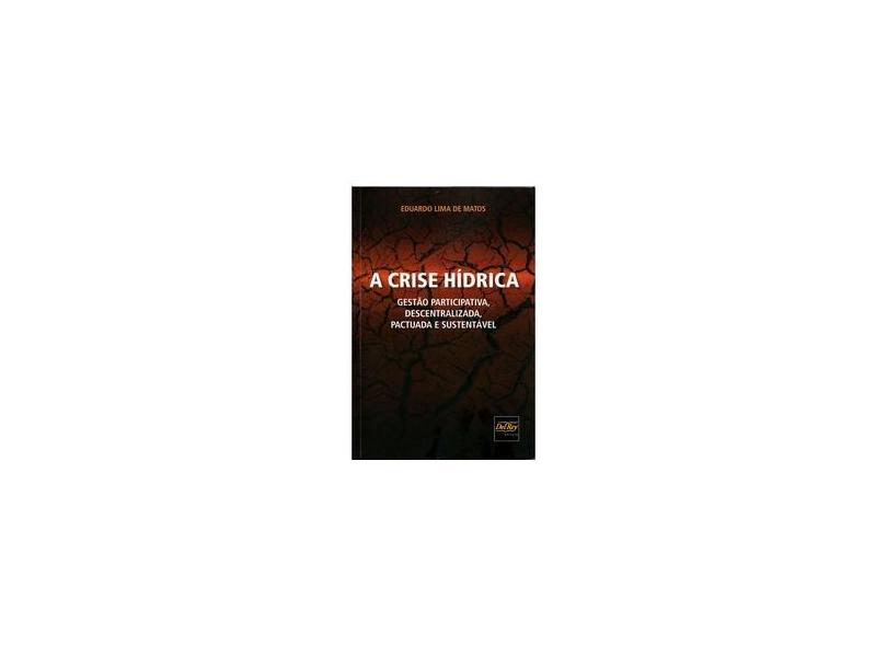 A Crise Hídrica - Eduardo Lima Matos - 9788538405245