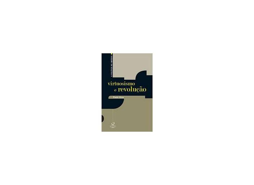 Virtuosismo e Revolução - Col. A Política no Império - Virno, Paolo - 9788520007785