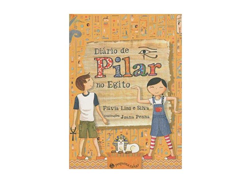 O Diário de Pilar No Egito - 2ª Ed. 2014 - Silva, Flávia Lins E - 9788566642346
