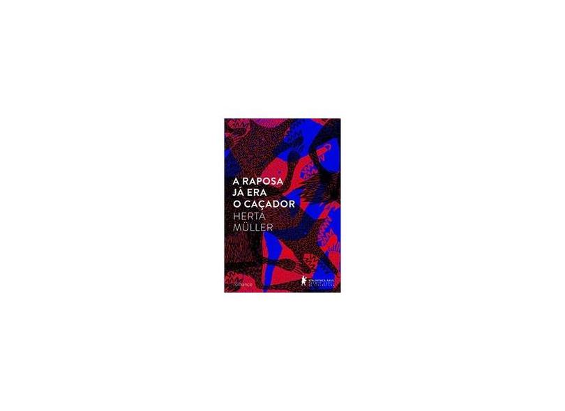 A Raposa Já Era o Caçador - Muller, Herta - 9788525058560