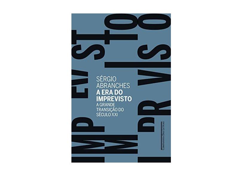 A Era Do Imprevisto — A Grande Transição Do Século XXI - Abranches, Sérgio - 9788535928778