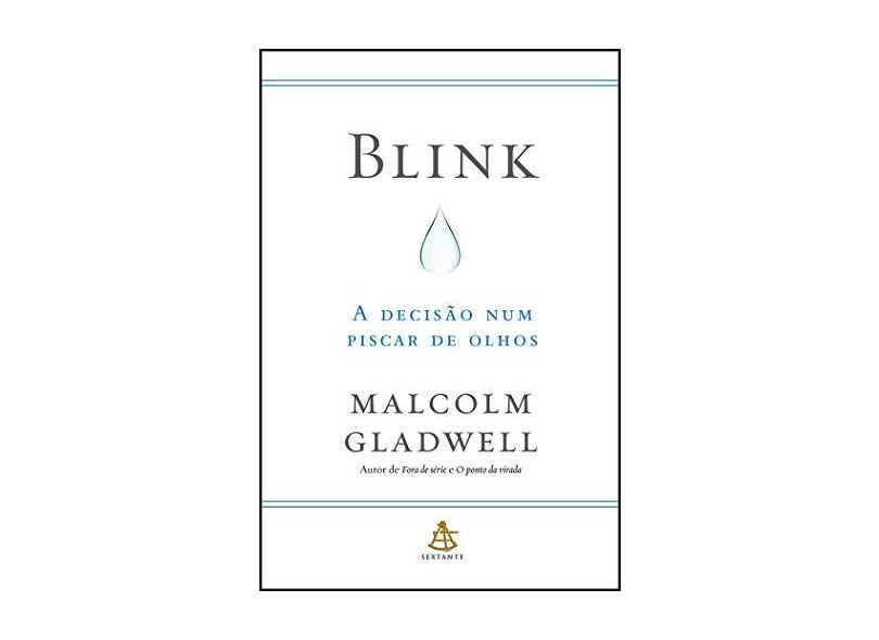 Blink - A Decisão Num Piscar de Olhos - Gladwell, Malcolm - 9788543103594