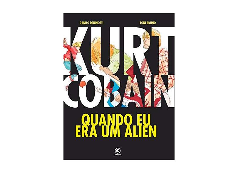 Kurt Cobain - Quando Eu Era Um Alien - Deninott, Danilo; Bruno, Toni - 9788576165422