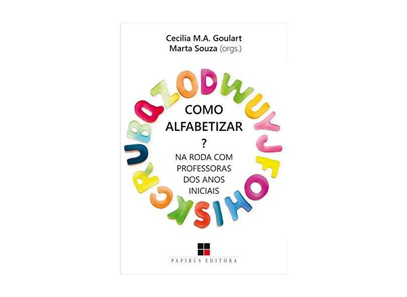 Como Alfabetizar? - na Roda Com Professoras Dos Anos Iniciais - Goulart, Cecília M. A. - 9788544901236