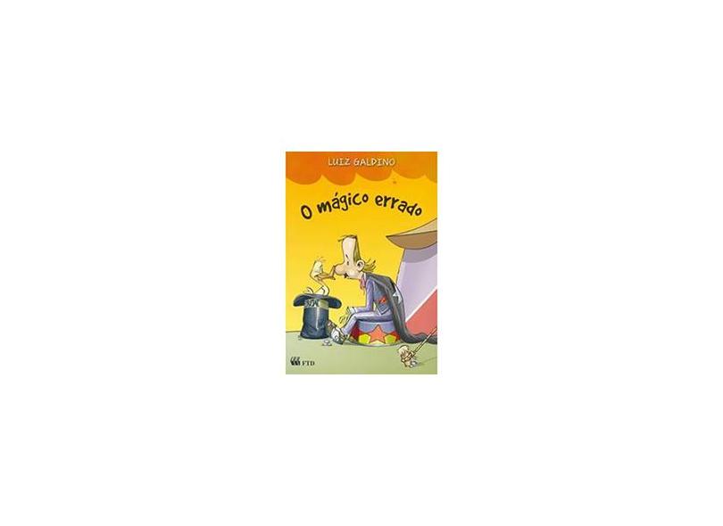 O Mágico Errado - Col. Segundas Histórias - Galdino, Luiz - 9788532271259