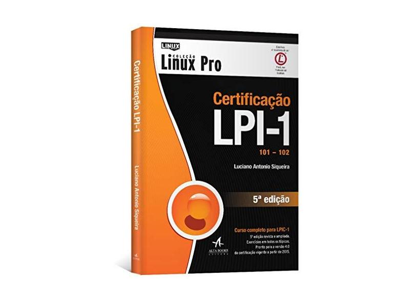 Certificação LPI-1. 101 201 - Coleção Linux Pro - Luciano Antonio Siqueira - 9788576089490