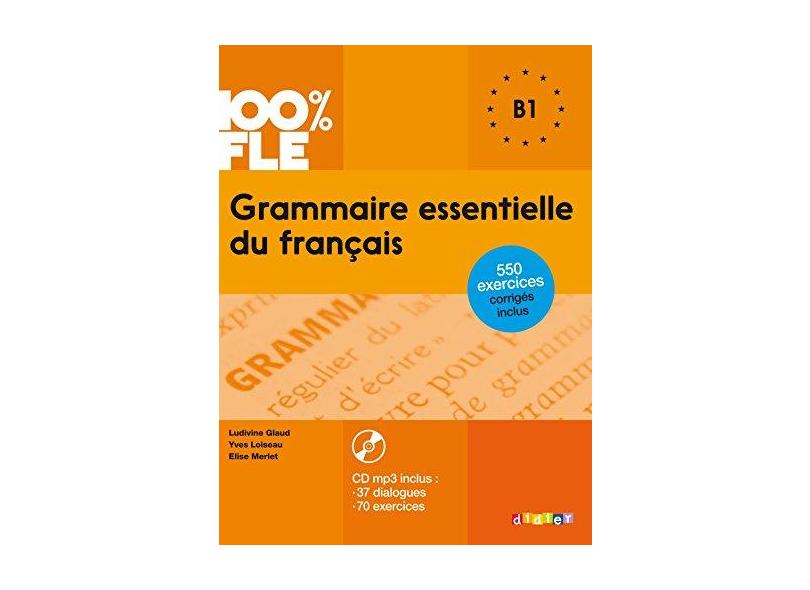 GRAMMAIRE ESSENTIELLE DU FRANCAIS B1 2015 - LIVRE CD: Übungsgrammatik mit MP3-CD - Yves Loiseau - 9782278081035