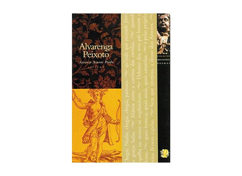Alvarenga Peixoto - Col. Melhores Poemas - Prado, Antonio Arnoni - 9788526007802