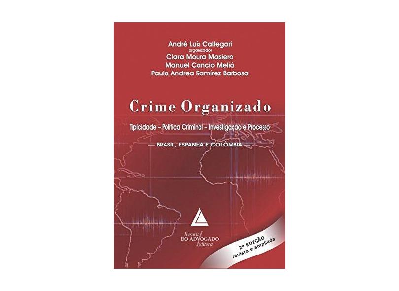 Crime Organizado Tipicidade Política Criminal Investigação e Processo - Callegari, André Luis - 9788569538035