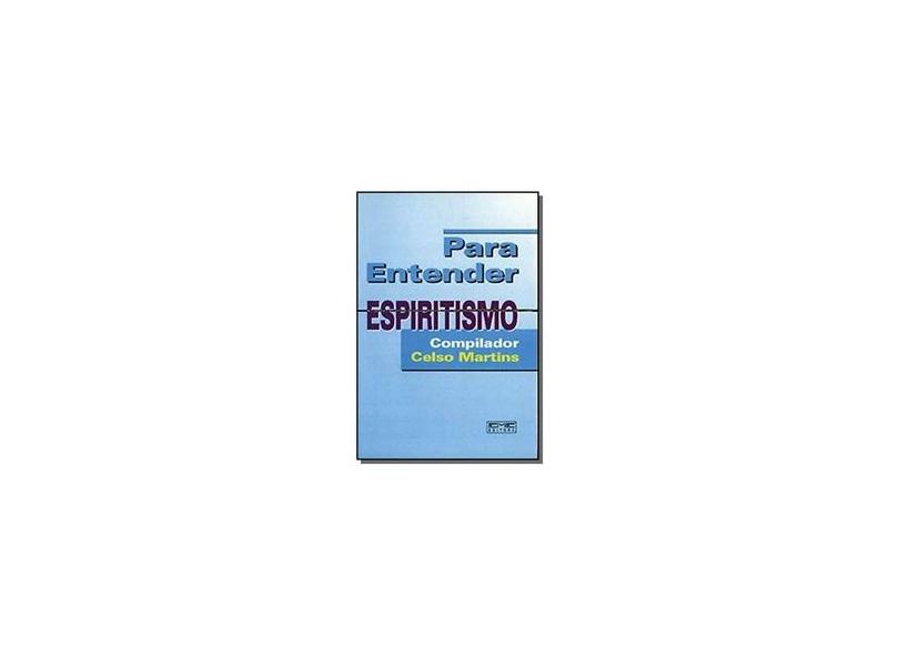 Para Entender. Espiritismo - Celso Martins - 9788573530209