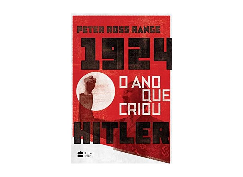 1924 - O Ano Que Criou Hitler - Range,peter Ross - 9788595082908