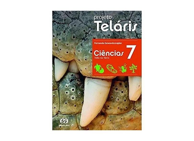 Projeto Teláris - Ciências - 7º Ano - 2ª Ed. 2015 - Gewandsznajder, Fernando - 9788508172245