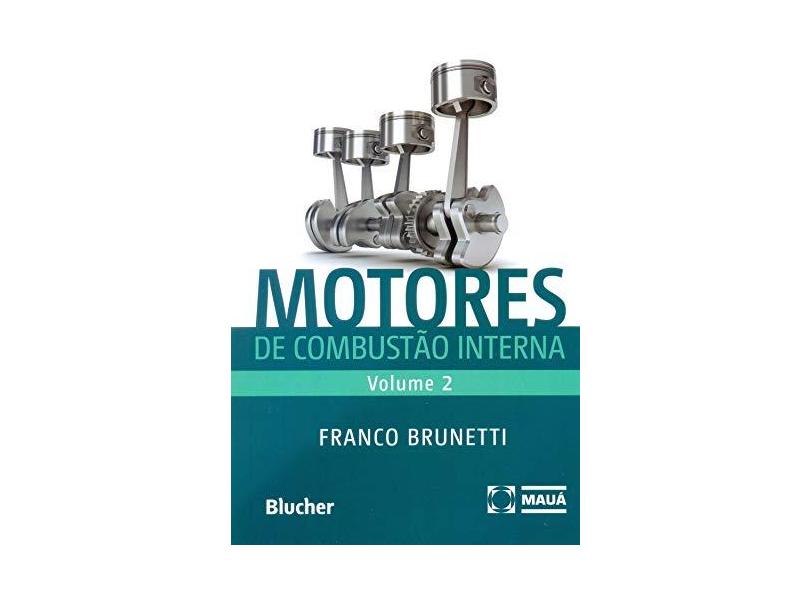 Motores de Combustão Interna - Vol. 2 - Brunetti, Franco - 9788521207092