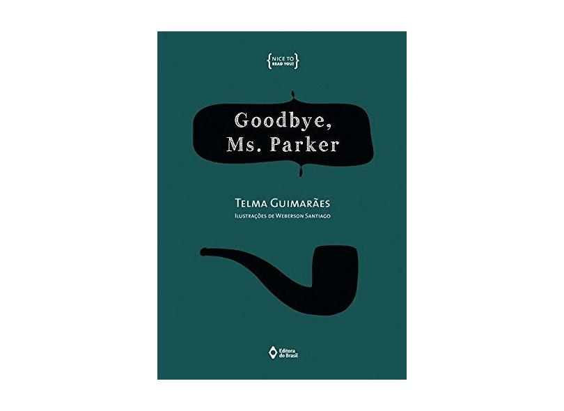 Goodbye, Mrs.Parker - 2ª Ed. 2014 - Telma Guimarães - 9788510054720
