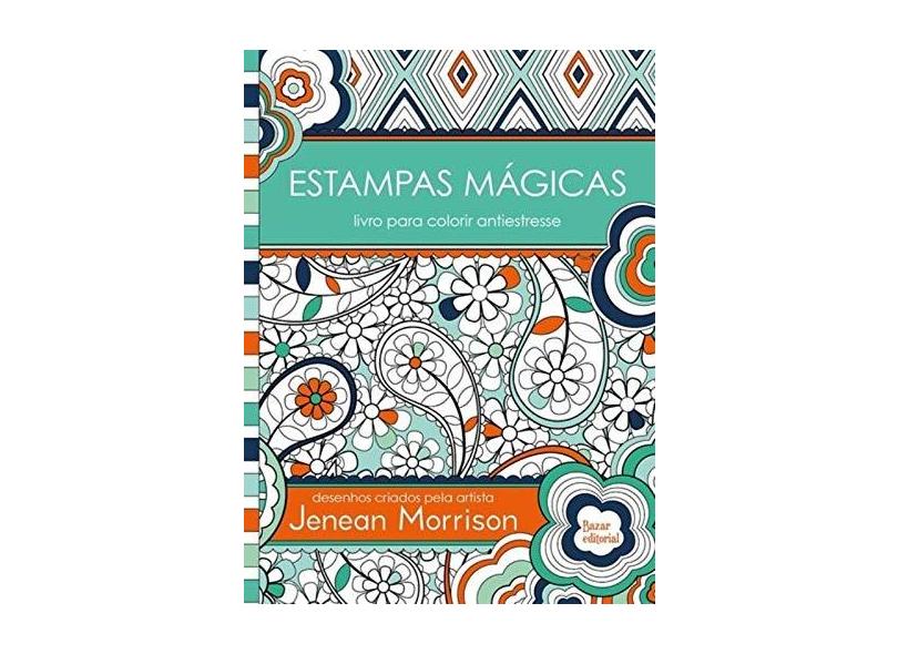 Estampas Mágicas - Livro Para Colorir Antiestresse - Jenean Morrison - 9788563795120