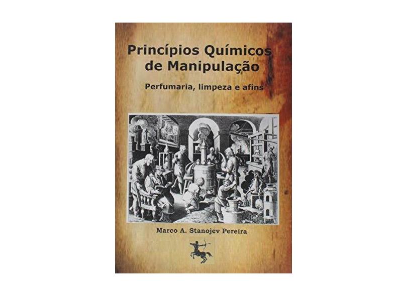 eBook Princípios Químicos De Manipulação: Perfumaria, Limpeza E Afins - Marco A. Stanojev Pereira - 9788591638994