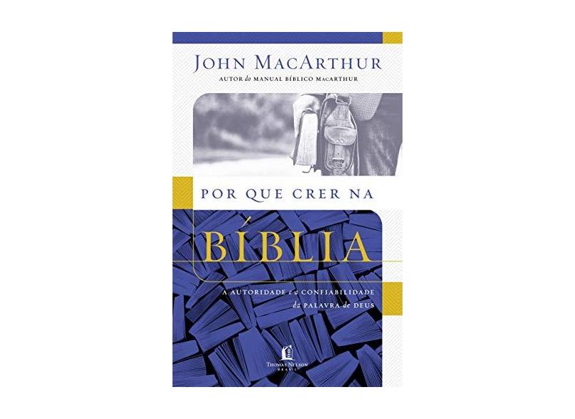 Por Que Crer na Bíblia - Macarthur, John - 9788578608842