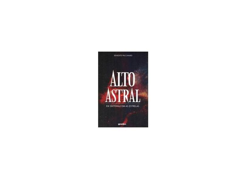 Alto Astral - Em Sintonia Com As Estrelas - Paccanaro, Benedito - 9788581080567