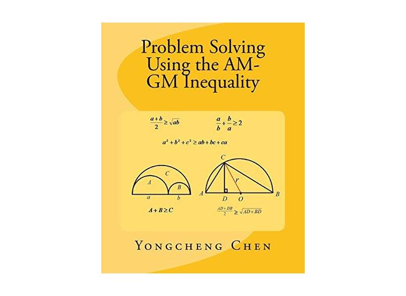 Problem Solving Using the Am-GM Inequality - Yongcheng Chen - 9781544675176