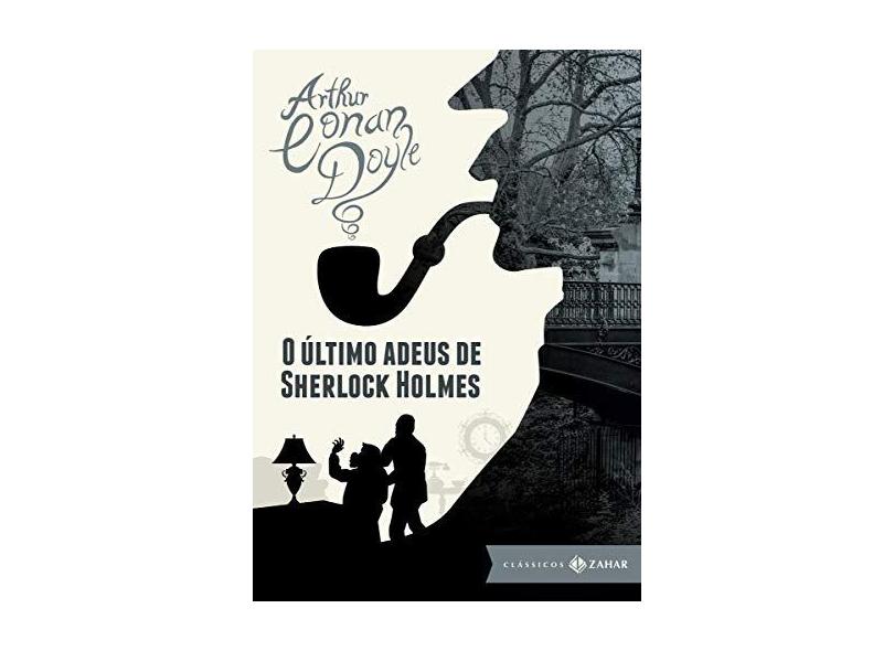 Último Adeus de Sherlock Holmes, O - Coleção Clássicos Zahar - Edição Bolso de Luxo - Sir Arthur Conan Doyle - 9788537815762