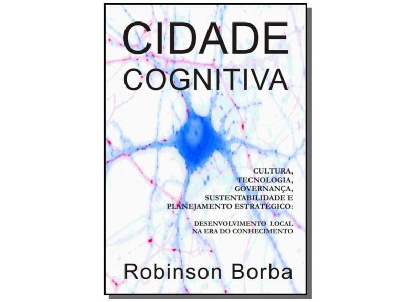Cidade Cognitiva - Robinson Borba - 9788564452008