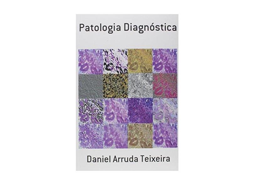 Patologia Diagnóstica - Daniel Arruda Teixeira - 9788591111107