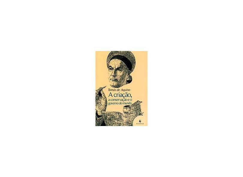 A Criação, A Conversação e o Governo do Mundo - Aquino, Tomás De - 9788563160836