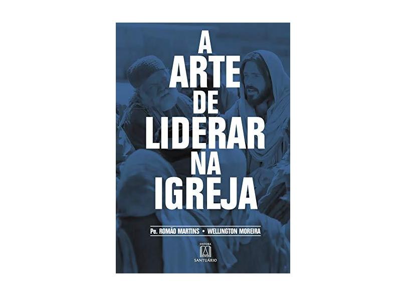 Arte De Liderar Na Igreja, A - Pe. Rom&#227;o - 9788536904986