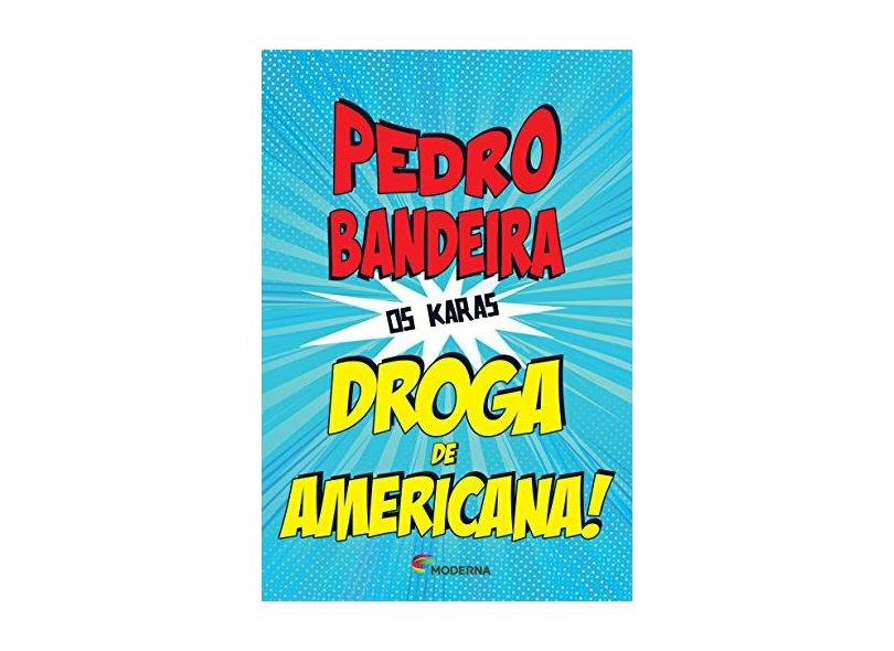 Droga de Americana! - 4ª Ed. 2014 - Bandeira, Pedro - 9788516095802
