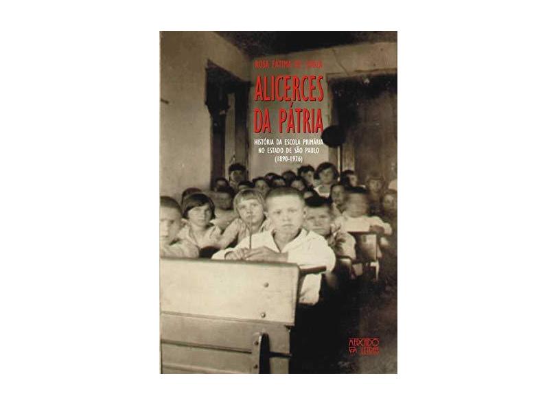 Alicerces da Pátria. Historia da Escola Primaria no Estado de São Paulo - Capa Comum - 9788575911198
