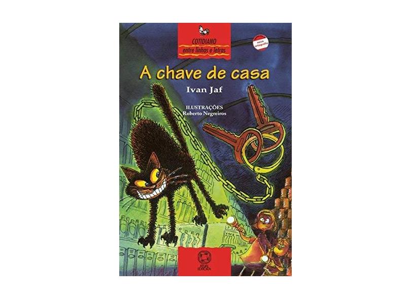 A Chave de Casa - Col. Entre Linhas e Letras - 7ª Ed. 2009 - De Acordo com a Nova Ortografia - Jaf, Ivan - 9788535711479
