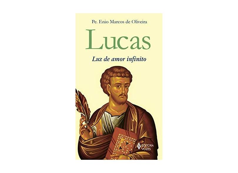 Lucas - Luz de Amor Infinito - De Oliveira, Enio Marcos - 9788532650788
