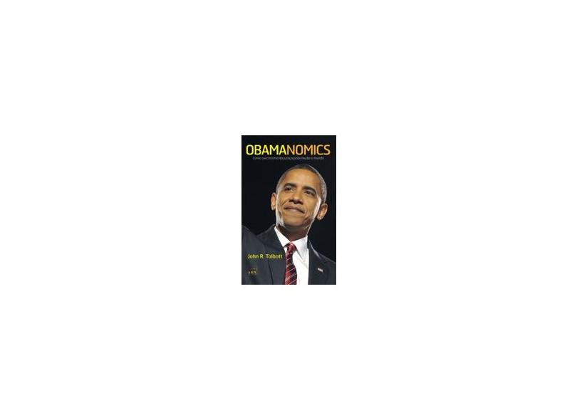 Obamanomics - Como a Economia da Justiça Pode Mudar o Mundo - Talbott, John R. - 9788502078901