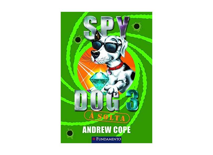 Spy Dog 3 - À Solta - Cope, Andrew P. (edt) - 9788576766186