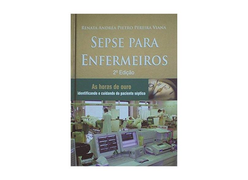 Sepse Para Enfermeiros - 2ª Ed. 2013 - Viana, Renata Andrea Pietro Pereira - 9788538803911