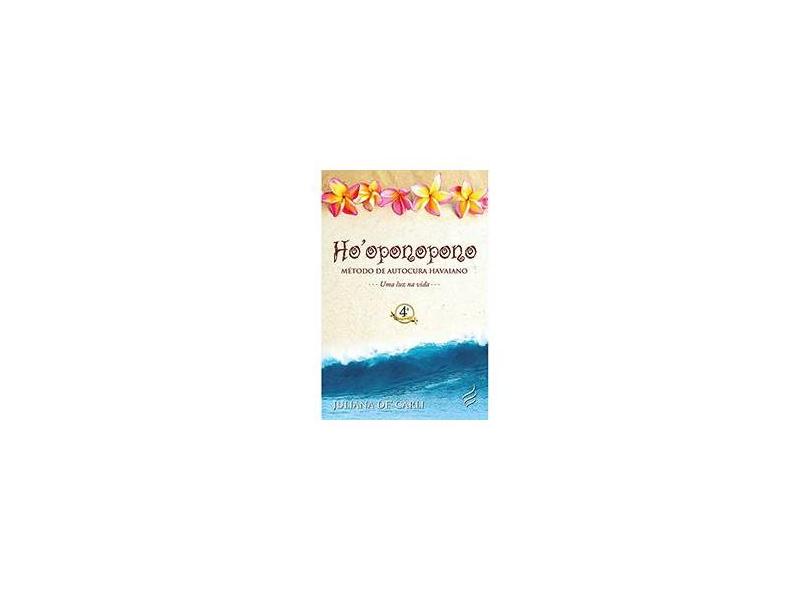 Ho'oponopono - Método de Autocura Havaiano - De' Carli, Juliana - 9788566819014