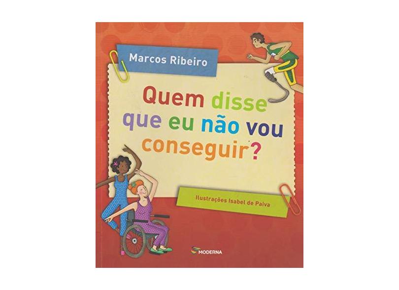 Quem Disse Que Eu Não Vou Conseguir - Marcos Ribeiro - 9788516101190