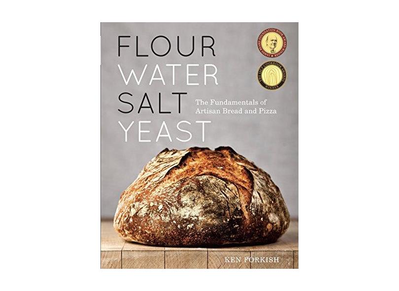 Flour Water Salt Yeast: The Fundamentals of Artisan Bread and Pizza - Ken Forkish - 9781607742739