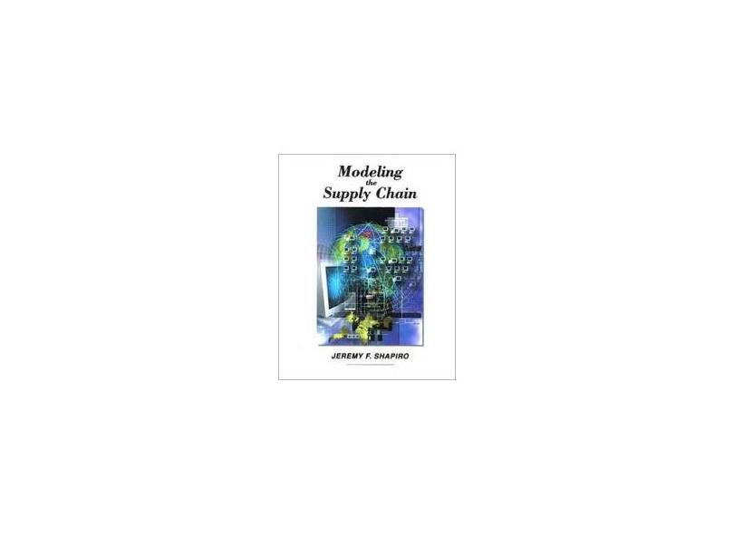 Modeling the Supply Chain - Jeremy F. Shapiro - 9780534373634