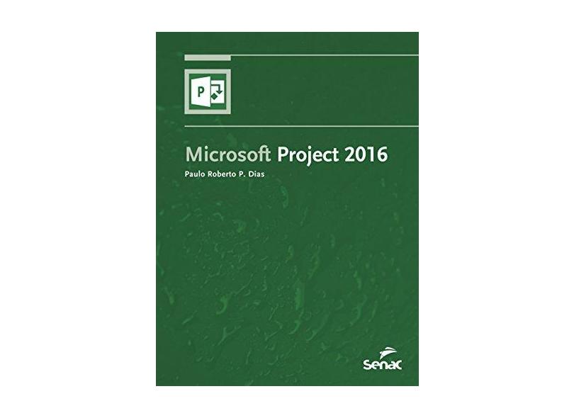 Microsoft Project 2016 - Dias, Paulo Roberto P.; - 9788539610815