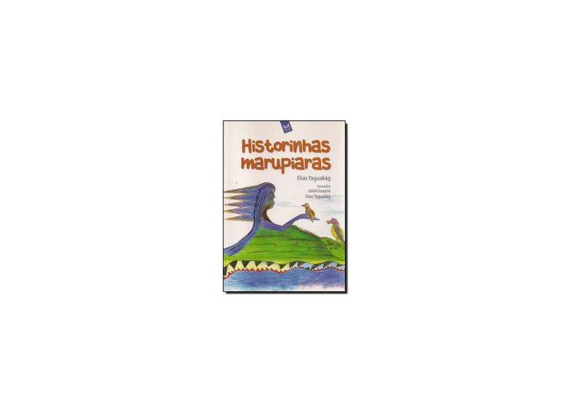 Historinhas Marupiaras - Yaguakãg, Elias - 9788572722919