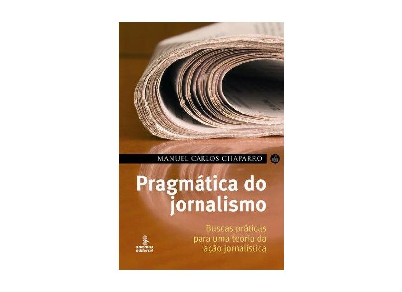 Pragmática do Jornalismo - Buscas Práticas para uma Teoria da Ação Jornalística - Chaparro, Manuel Carlos - 9788532303271