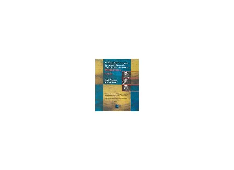 Revisão e Preparação para Concursos e Provas de Título de Especialização em Pediatria - 6ª Ed. 2006 - Lorin, Martin I.; Viessman, Sara S. - 9788537200391