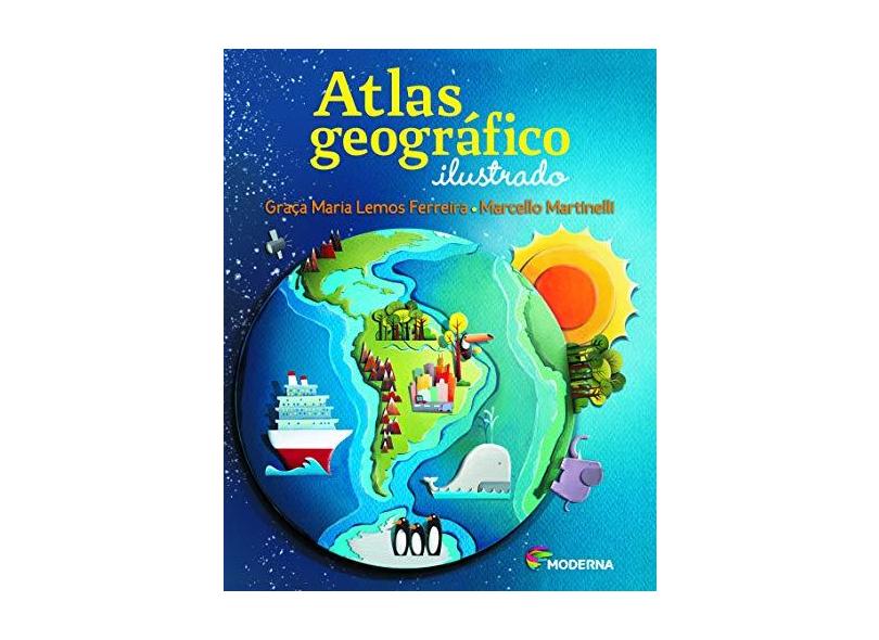 Atlas Geográfico Ilustrado - 4º ano - 5º série - Graca Maria Lemos Ferreira - 9788516082239