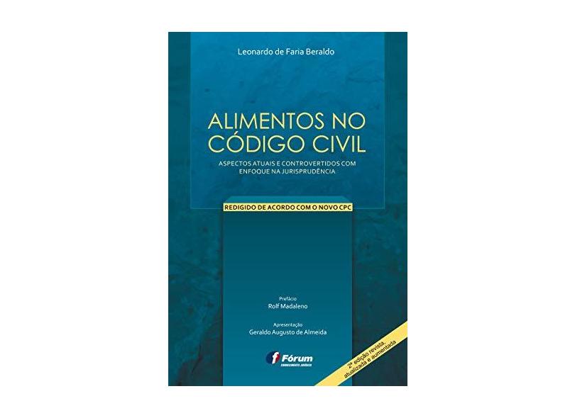 Alimentos no Código Civil: Aspectos Atuais e Controvertidos com Enfoque na Jurisprudência - Leonardo De Faria Beraldo - 9788545002512