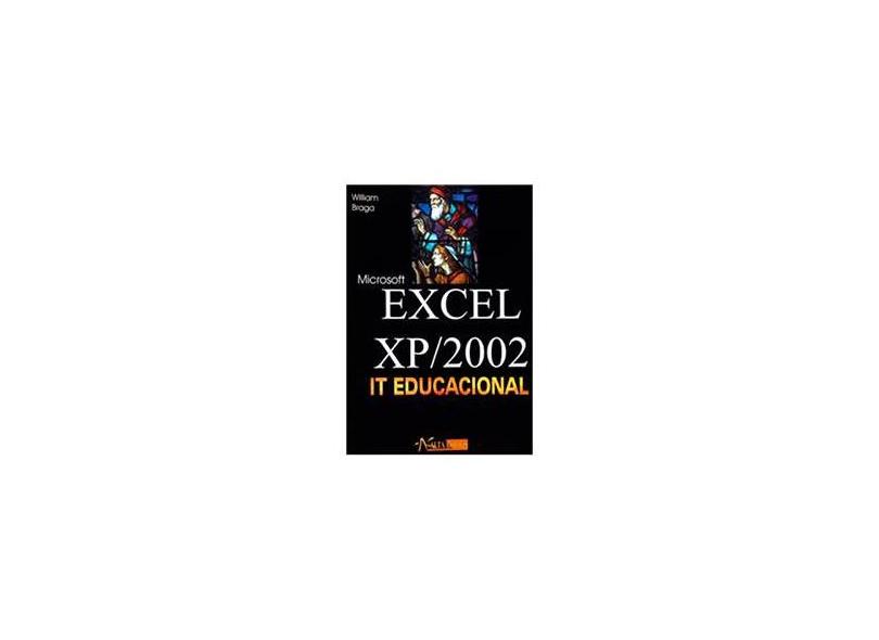 Ms Excel Xp 2002 It Educacional - Braga, William - 9788588745063
