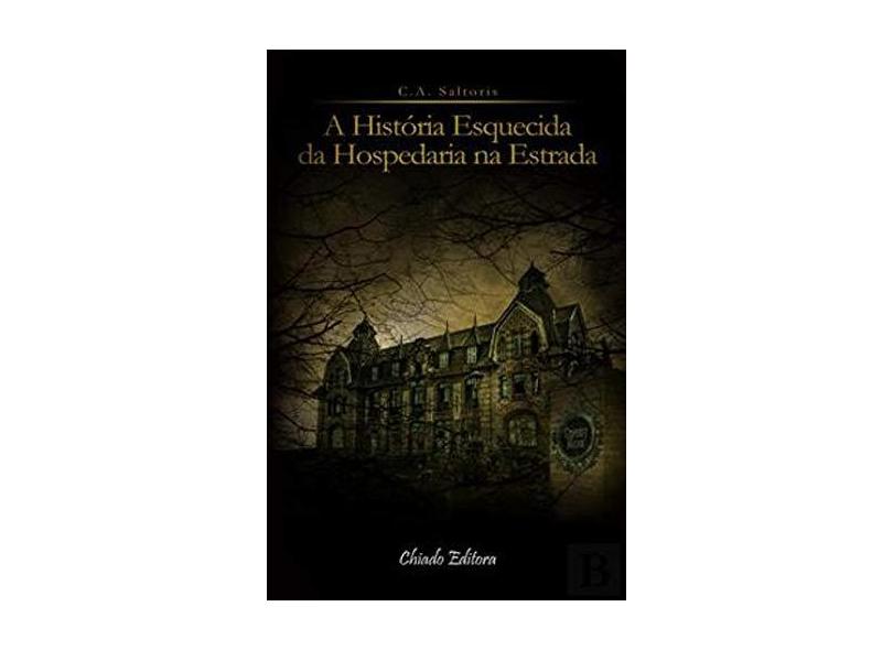 A História Esquecida da Hospedaria na Estrada - C. A. Saltoris - 9789895122585