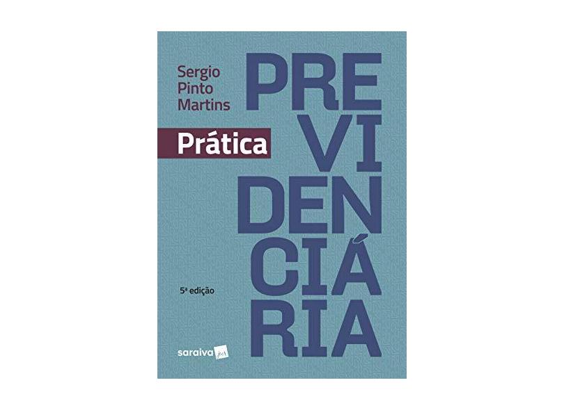 Prática Previdenciária. 2019 - Sergio Pinto Martins - 9788553605514