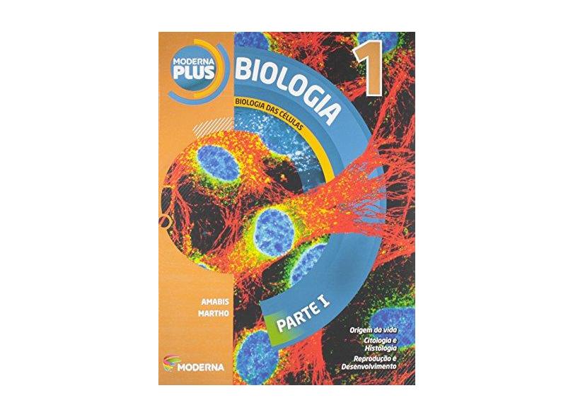 Moderna Plus. Biologia 1 - José Mariano Amabis - 9788516100377
